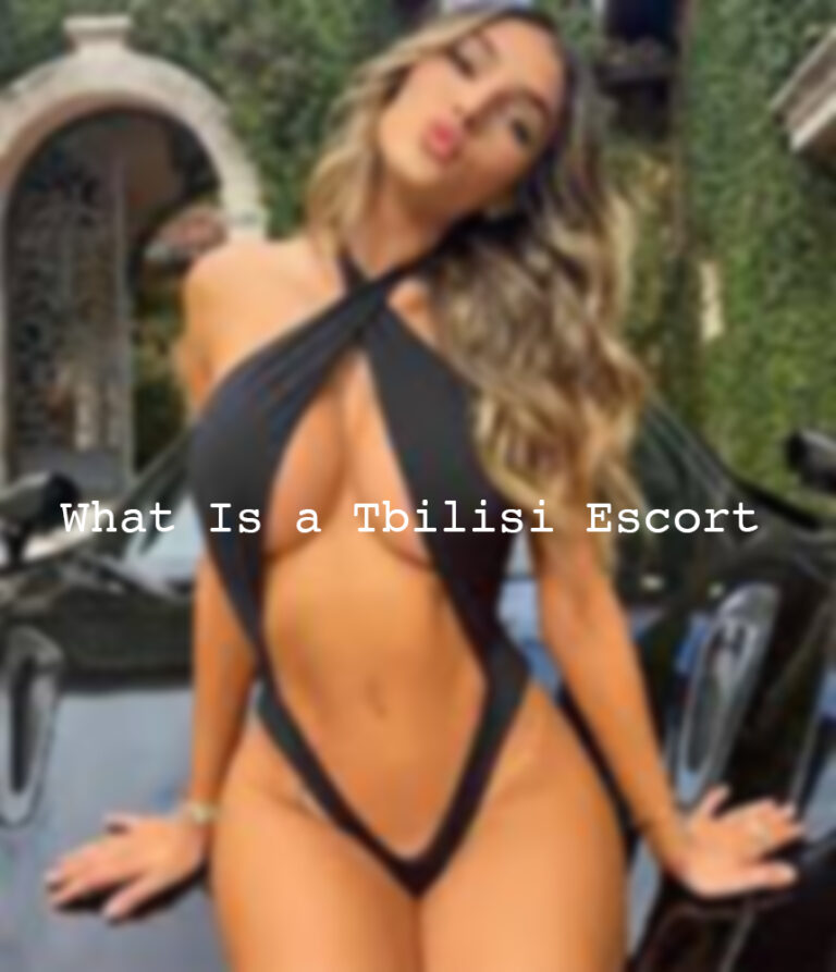 What Is a Tbilisi Escort